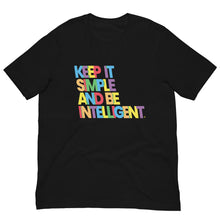 Load image into Gallery viewer, Keep It Simple And Be Intelligent® Colors Unisex T-Shirt
