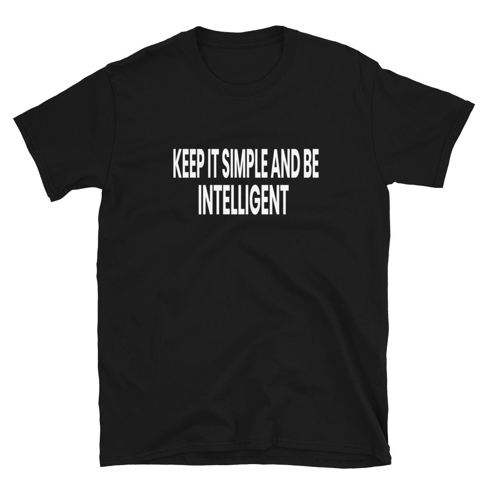 "Keep It Simple And Be Intelligent" Short-Sleeve Unisex T-Shirt By KISABI®